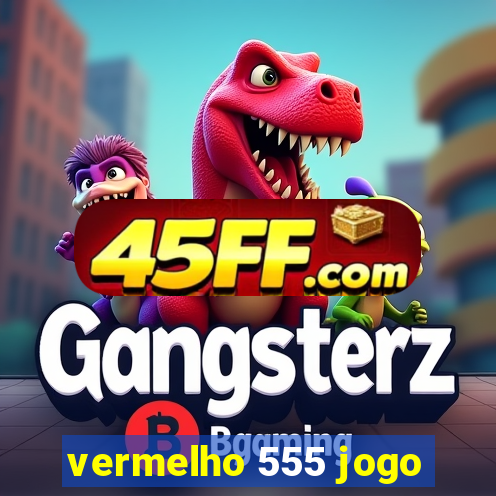 vermelho 555 jogo